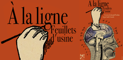 Lecture Spectacle "À LA LIGNE - Feuillets d'usine"